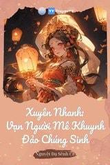 [Dịch] Xuyên Nhanh: Vạn Người Mê Khuynh Đảo Chúng Sinh