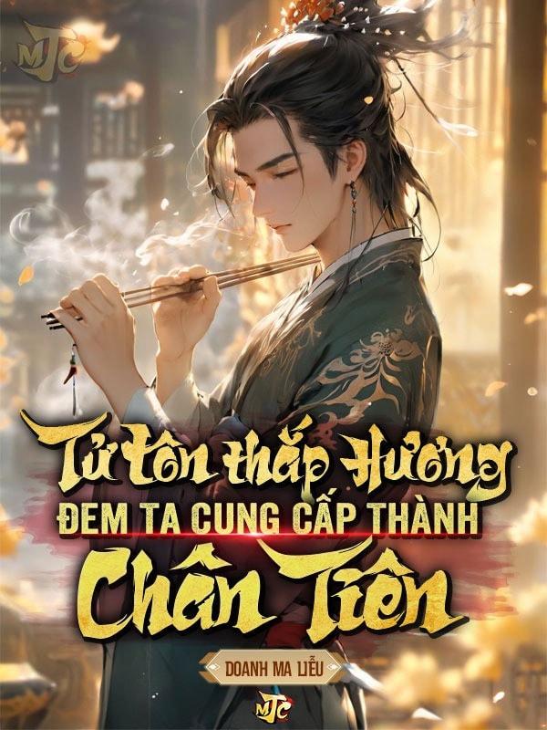 [Dịch] Tử Tôn Thắp Hương, Ta Thành Chân Tiên