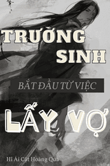 [Dịch] Trường Sinh Bắt Đầu Từ Việc Lấy Vợ